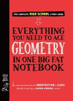 Everything You Need to Ace Geometry in One Big Fat Notebook