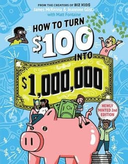 How to Turn $100 into $1,000,000 (Revised Edition)