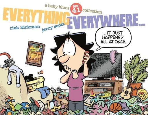 Everything Everywhere...: A Baby Blues Collection Volume 41