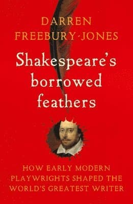 Shakespeare's borrowed feathers