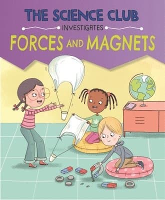 Science Club Investigates: Forces and Magnets