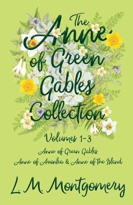 Anne of Green Gables Collection;Volumes 1-3 (Anne of Green Gables, Anne of Avonlea and Anne of the Island)