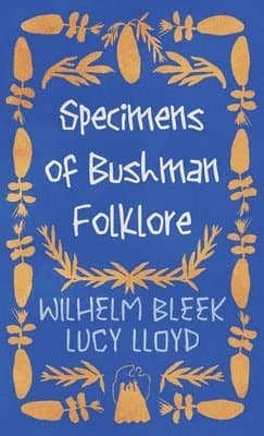 Specimens of Bushman Folklore
