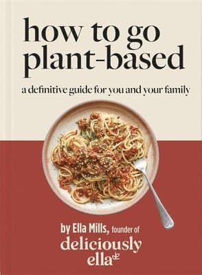 Deliciously Ella How To Go Plant-Based