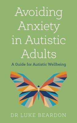 Avoiding Anxiety in Autistic Adults