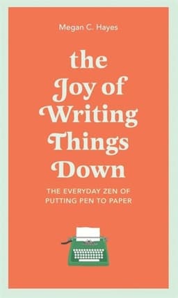 Joy of Writing Things Down