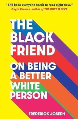 Black Friend: On Being a Better White Person