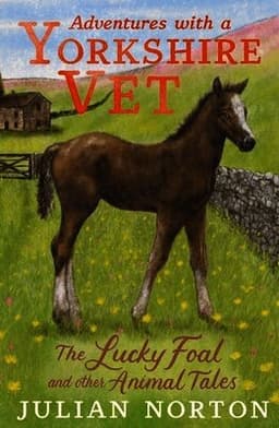 Adventures with a Yorkshire Vet: The Lucky Foal and Other Animal Tales