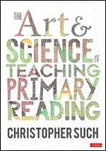 The Art and Science of Teaching Primary Reading