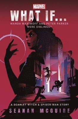 What If… Wanda Maximoff and Peter Parker Were Siblings?