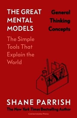 Great Mental Models: General Thinking Concepts