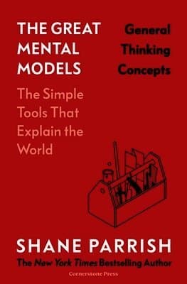Great Mental Models: General Thinking Concepts