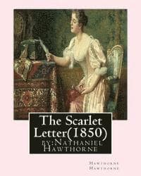 The Scarlet Letter(1850) by: Nathaniel Hawthorne