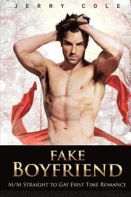 Fake Boyfriend: M/M Straight to Gay First Time Romance