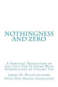 Nothingness and Zero: A Spiritual Translation of Lao Tzu's Tao Te Ching With Introduction by Chuang Tzu