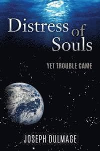 Distress of Souls: Yet Trouble Came
