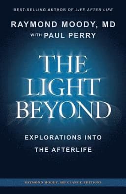 LIGHT BEYOND By Raymond Moody, MD