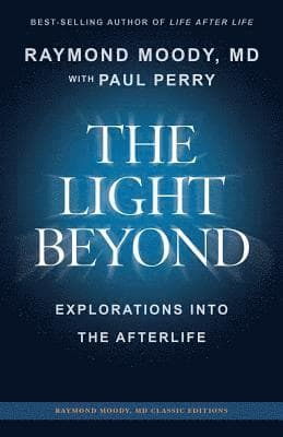 LIGHT BEYOND By Raymond Moody, MD
