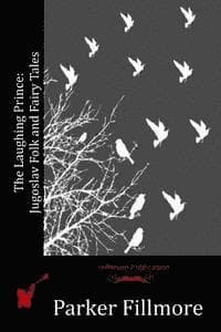 The Laughing Prince: Jugoslav Folk and Fairy Tales