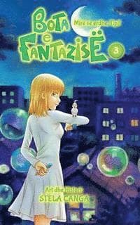 Bota E Fantazise: Kapitull 03 - Mire Se Erdhe, Tipi