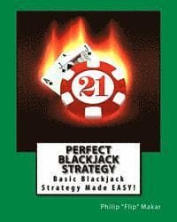 Perfect Blackjack Strategy: Basic Blackjack Strategy Made Easy!