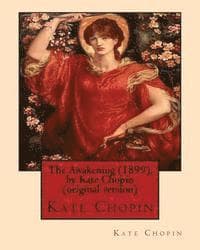 The Awakening (1899), by Kate Chopin (original version): (Oxford World's Classics)