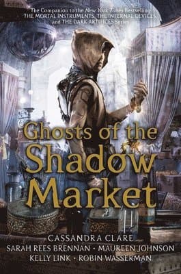 Omslag till boken Ghosts of the Shadow Market av Cassandra Clare
