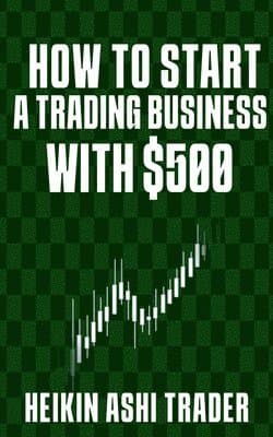 How to Start a Trading Business with $500