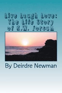 Live Laugh Love: : The Life Story of R.W. Forsum