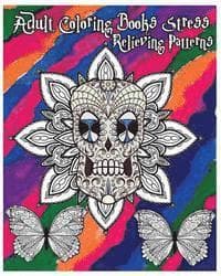 Adult Coloring Books Stress Relieving Patterns: Stress Relief Coloring Book +100 Pages: Sugar Skull Designs, Mandalas, Animals, and Beautiful Flowers