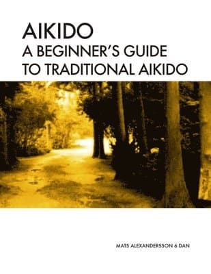 Aikido A beginner's guide to traditional aikido: Aikido manual for beginners - b/w