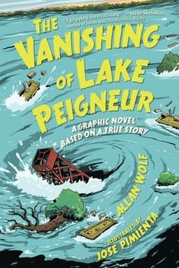 The Vanishing of Lake Peigneur: A Graphic Novel Based on a True Story