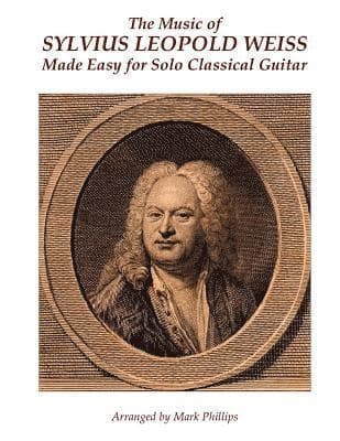 Music of Sylvius Leopold Weiss Made Easy for Solo Classical Guitar