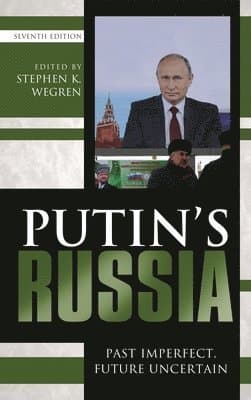 Putin's Russia: Past Imperfect, Future Uncertain