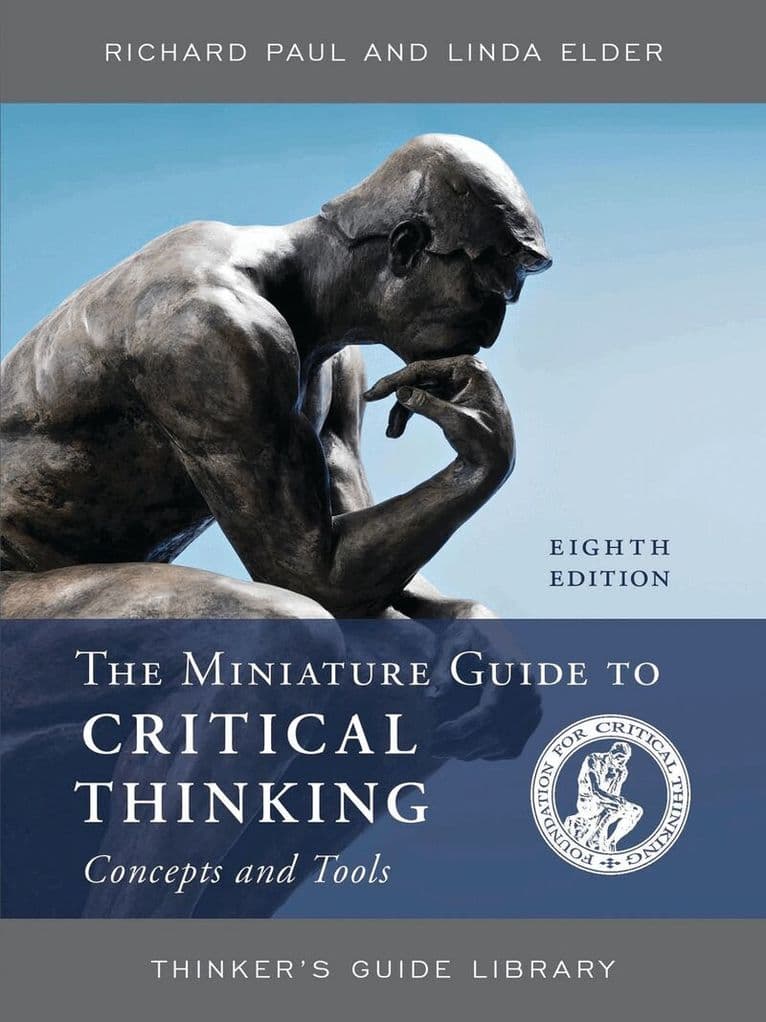 Miniature Guide to Critical Thinking Concepts and Tools