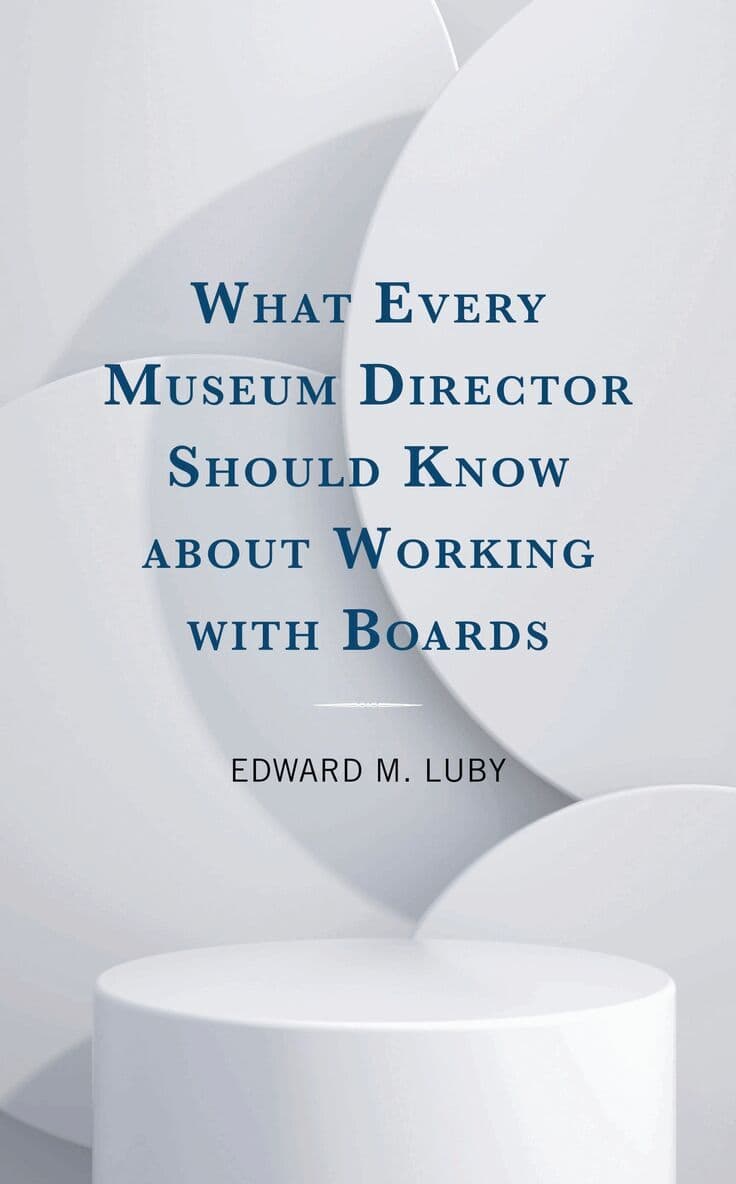 What Every Museum Director Should Know about Working with Boards