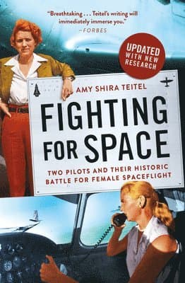 Fighting for Space : Two Pilots and Their Historic Battle for Female Spaceflight