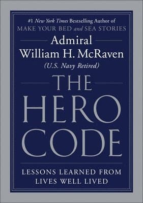 The Hero Code: Lessons Learned from Lives Well Lived