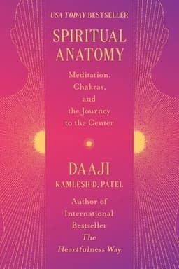 Spiritual Anatomy: Meditation, Chakras, and the Journey to the Center