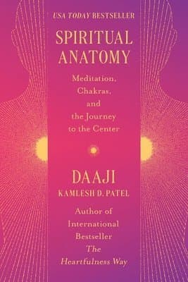 Spiritual Anatomy: Meditation, Chakras, and the Journey to the Center