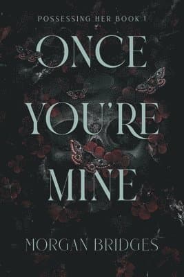 Once You're Mine: A Dark Stalker Romance