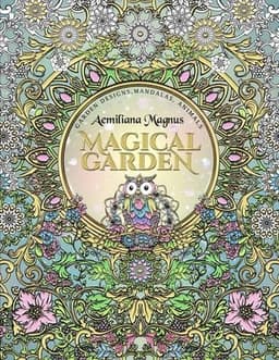 Magical Garden: Stress Relief Adult Coloring Book: Featuring Mandalas, Animals, stress relieving patterns, flowers and garden designs