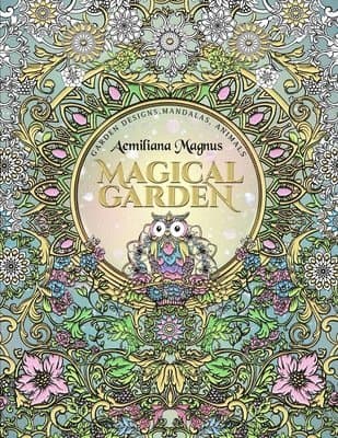 Magical Garden: Stress Relief Adult Coloring Book: Featuring Mandalas, Animals, stress relieving patterns, flowers and garden designs