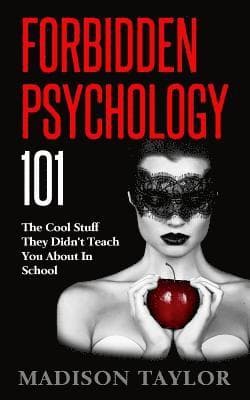 Forbidden Psychology 101: The Cool Stuff They Didn't Teach You About In School