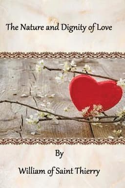 The Nature and Dignity of Love
