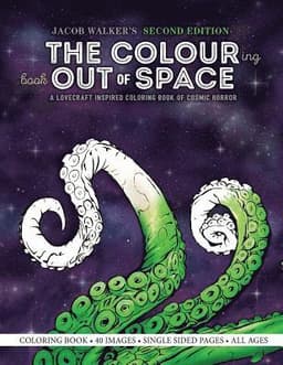 The Colouring Book Out of Space: A Lovecraft Inspired Coloring Book of Cosmic Horror