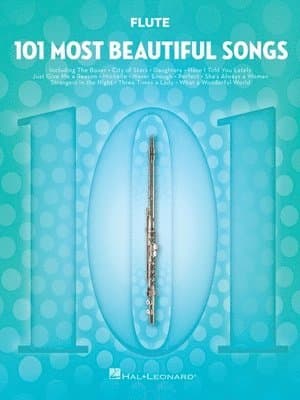 101 Most Beautiful Songs for Flute Sheet Music Songbook Instrumental Folio for All Levels Includes What a Wonderful World, Your Song, City of Stars, a