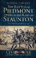 The Battle of Piedmont and Hunter's Raid on Staunton: The 1864 Shenandoah Campaign
