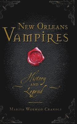 New Orleans Vampires: History and Legend