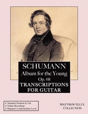 Schumann: Album for the Young, Op. 68: Transcriptions for Guitar (with tab & online audio)